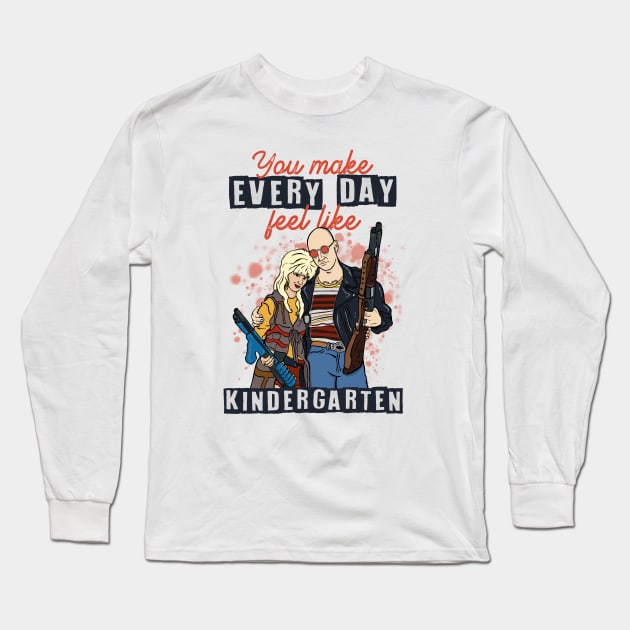 You Make Every Day Feel Like Kindergarten Long Sleeve T-Shirt by toruandmidori